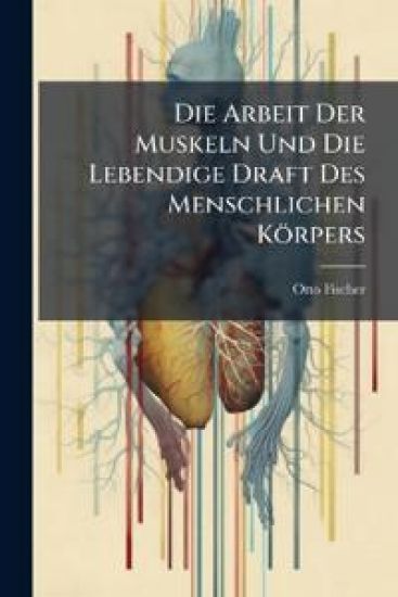 Die Arbeit Der Muskeln Und Die Lebendige Draft Des Menschlichen Körpers