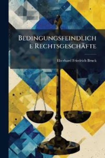 Bedingungsfeindliche Rechtsgeschafte
