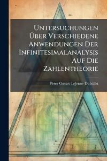 Untersuchungen ?ber Verschiedene Anwendungen Der Infinitesimalanalysis Auf Die Zahlentheorie