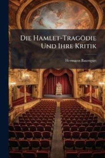 Die Hamlet-Tragodie Und Ihre Kritik