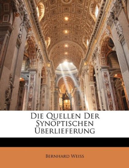 Die Quellen Der Synoptischen Uberlieferung
