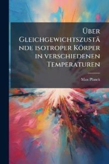 Uber Gleichgewichtszustande Isotroper Korper in Verschiedenen Temperaturen