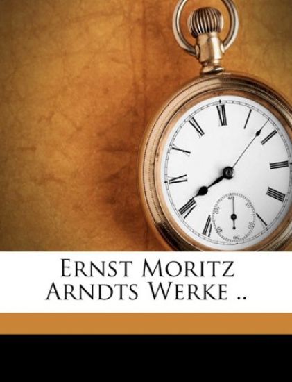 Ernst Moritz Arndts Werke .. Volume 8