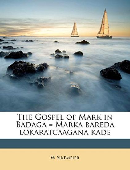 The Gospel of Mark in Badaga = Marka Bareda Lokaratcaagana Kade