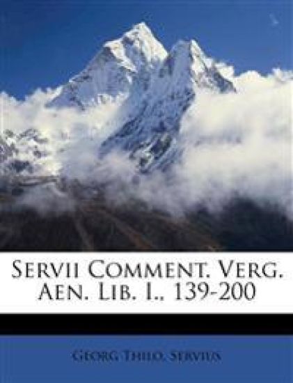 Servii Comment. Verg. Aen. Lib. I., 139-200