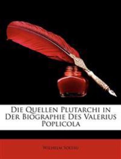 Die Quellen Plutarchs in Der Biographie Des Valerius Poplicola.