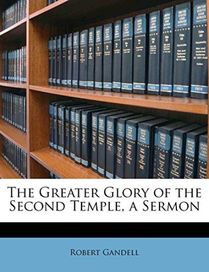 The Greater Glory of the Second Temple, a Sermon