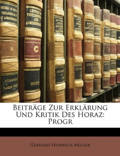 Beitrage Zur Erklarung Und Kritik Des Horaz