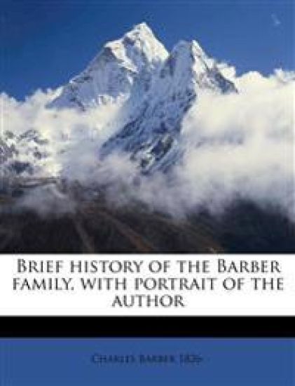 Brief History of the Barber Family, With Portrait of the Author