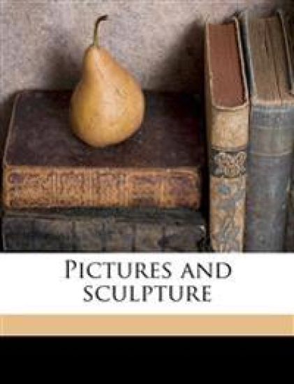 Pictures and Sculpture