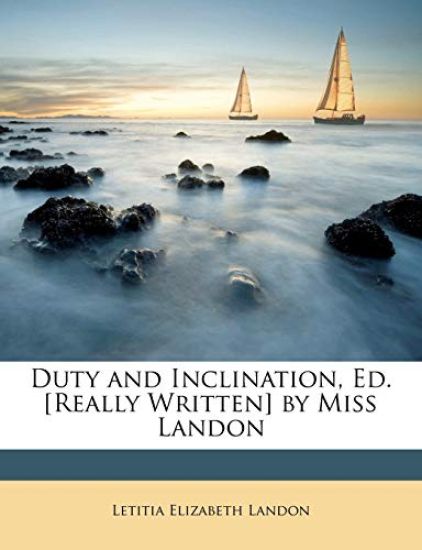 Duty and Inclination, Ed. [Really Written] by Miss Landon