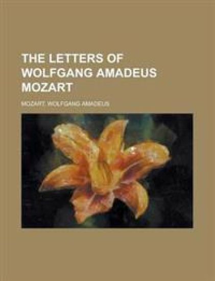 The Letters of Wolfgang Amadeus Mozart
