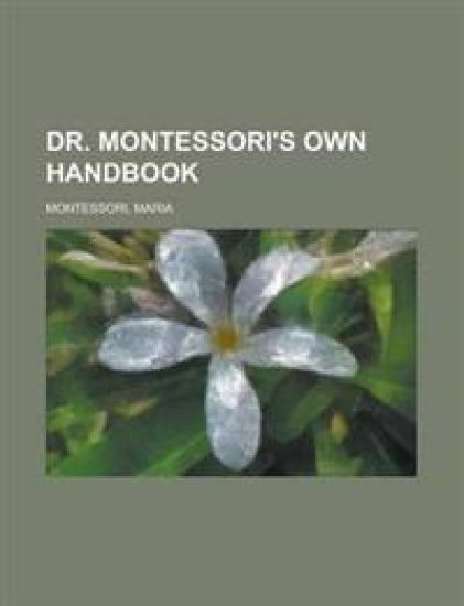 Dr. Montessori's Own Handbook