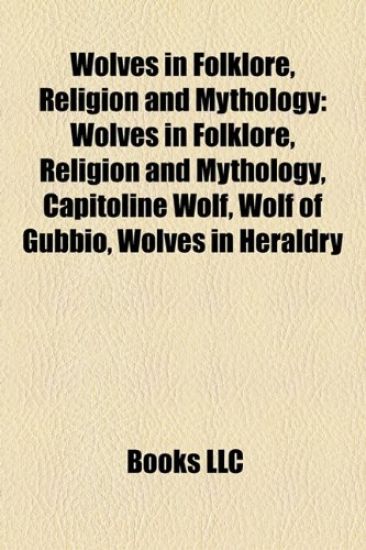 Wolves in Folklore, Religion and Mythology