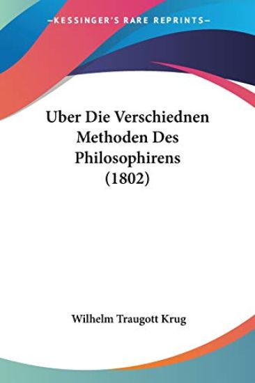 Krug, W: Uber Die Verschiednen Methoden Des Philosophirens (