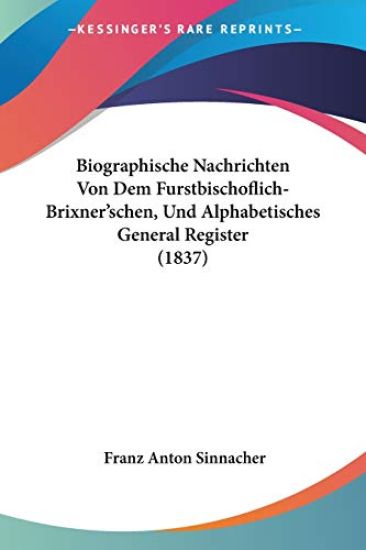 Sinnacher, F: Biographische Nachrichten Von Dem Furstbischof