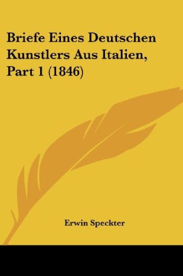 Speckter, E: Briefe Eines Deutschen Kunstlers Aus Italien, P