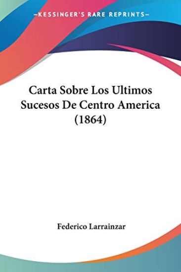 Carta Sobre Los Ultimos Sucesos De Centro America (1864)