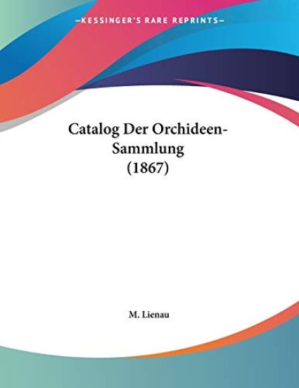 Lienau, M: Catalog Der Orchideen-Sammlung (1867)