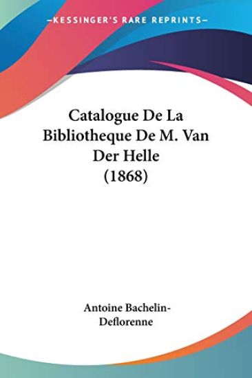 Catalogue De La Bibliotheque De M. Van Der Helle (1868)
