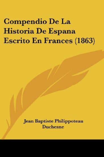 Compendio De La Historia De Espana Escrito En Frances (1863)