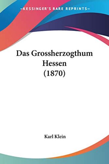 Klein, K: Grossherzogthum Hessen (1870)