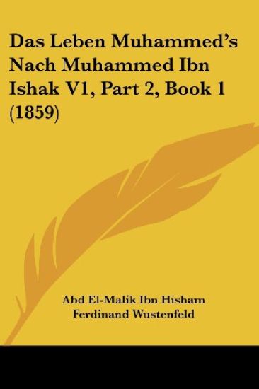 Wustenfeld, F: Leben Muhammed's Nach Muhammed Ibn Ishak V1,