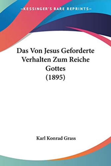 Grass, K: Von Jesus Geforderte Verhalten Zum Reiche Gottes (