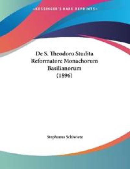 De S. Theodoro Studita Reformatore Monachorum Basilianorum (1896)