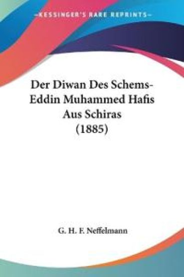Diwan Des Schems-Eddin Muhammed Hafis Aus Schiras (1885)