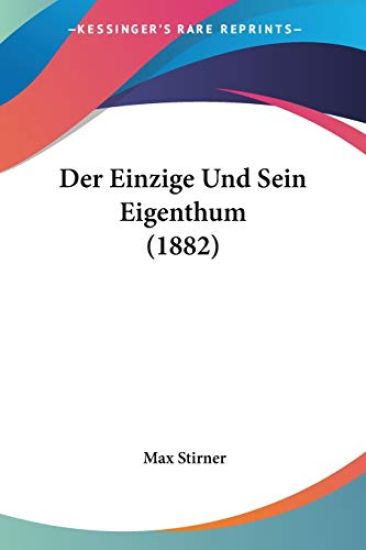 Stirner, M: Einzige Und Sein Eigenthum (1882)