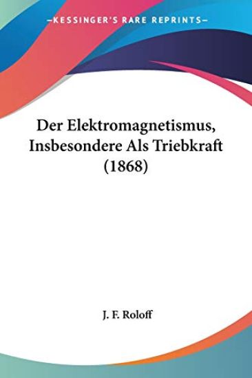 Roloff, J: Elektromagnetismus, Insbesondere Als Triebkraft (