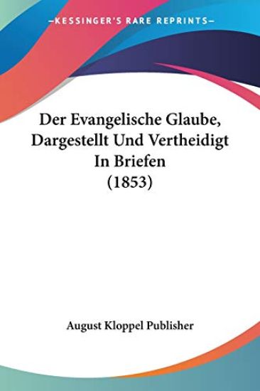 August Kloppel Publisher: Evangelische Glaube, Dargestellt U