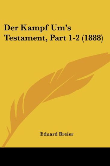 Breier, E: Kampf Um's Testament, Part 1-2 (1888)