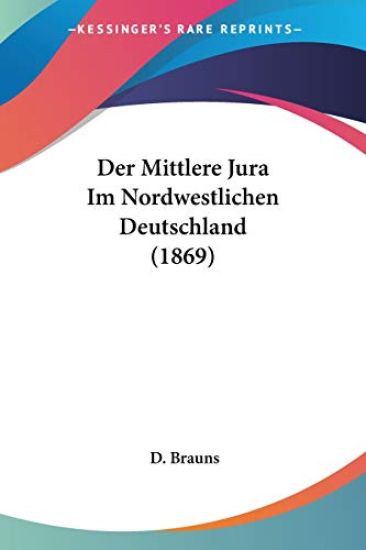 Brauns, D: Mittlere Jura Im Nordwestlichen Deutschland (1869