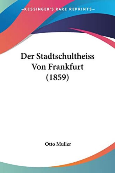 Muller, O: Stadtschultheiss Von Frankfurt (1859)