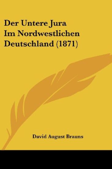 Brauns, D: Untere Jura Im Nordwestlichen Deutschland (1871)