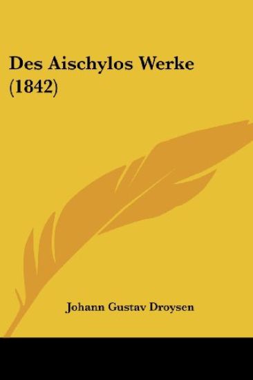 Droysen, J: Aischylos Werke (1842)