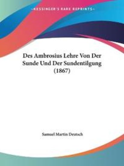 Deutsch, S: Ambrosius Lehre Von Der Sunde Und Der Sundentilg