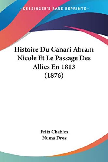 Histoire Du Canari Abram Nicole Et Le Passage Des Allies En 1813 (1876)