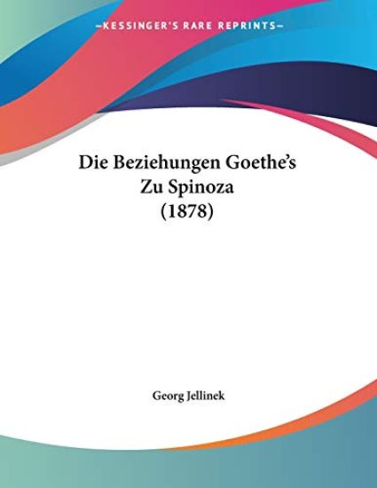 Jellinek, G: Beziehungen Goethe's Zu Spinoza (1878)