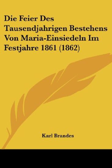 Brandes, K: Feier Des Tausendjahrigen Bestehens Von Maria-Ei