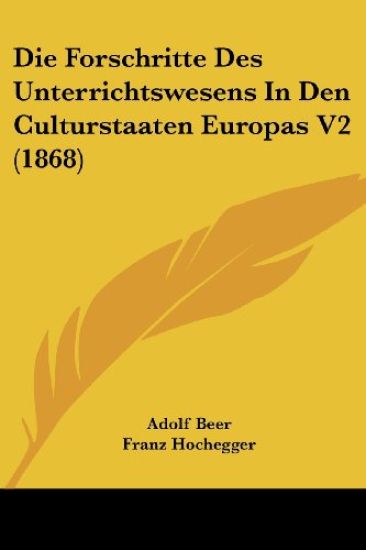Beer, A: Forschritte Des Unterrichtswesens In Den Culturstaa