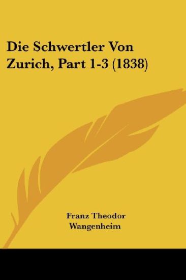 Wangenheim, F: Schwertler Von Zurich, Part 1-3 (1838)