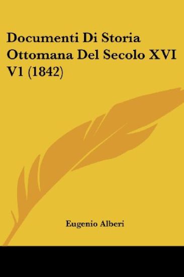 Documenti Di Storia Ottomana Del Secolo XVI V1 (1842)