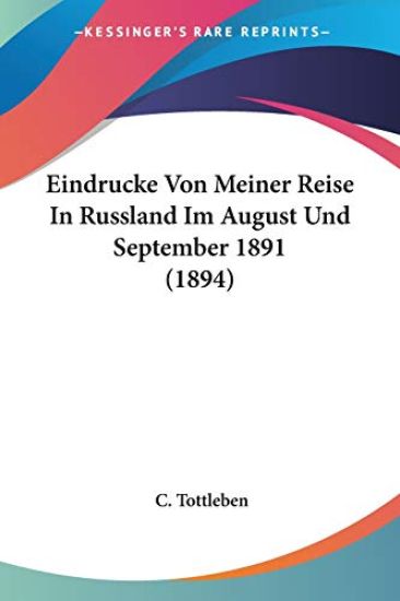 Tottleben, C: Eindrucke Von Meiner Reise In Russland Im Augu