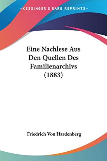 Hardenberg, F: Nachlese Aus Den Quellen Des Familienarchivs