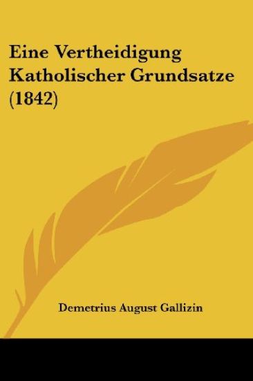Gallizin, D: Vertheidigung Katholischer Grundsatze (1842)