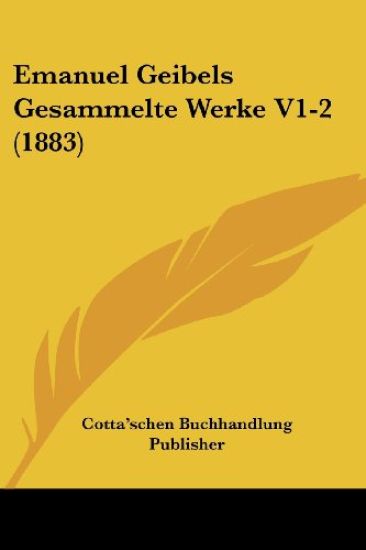 Cotta'schen Buchhandlung Publisher: Emanuel Geibels Gesammel