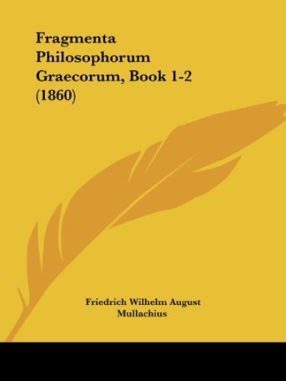 Fragmenta Philosophorum Graecorum, Book 1-2 (1860)